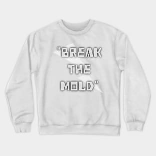 Break the Mold Crewneck Sweatshirt